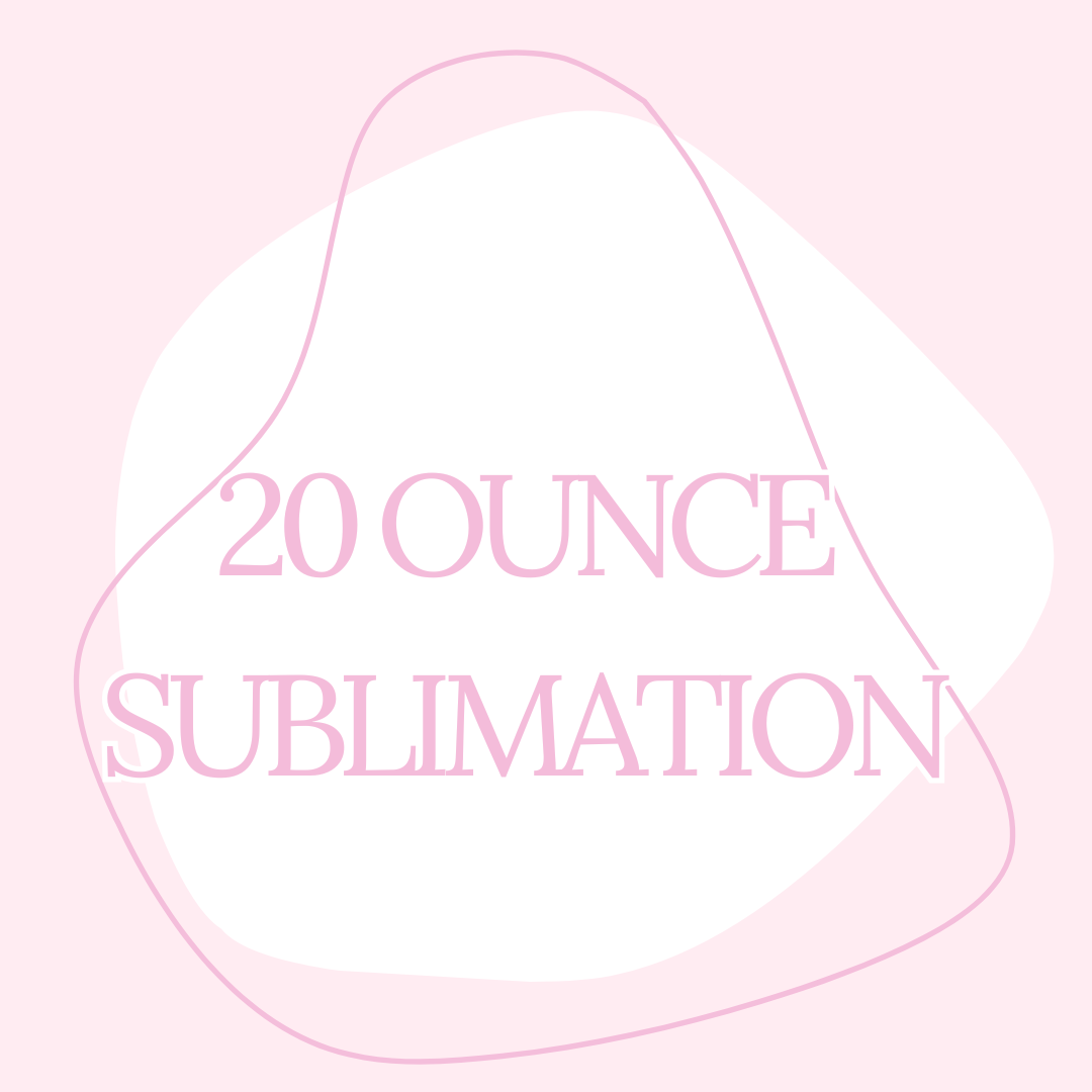 20 Ounce Sublimation