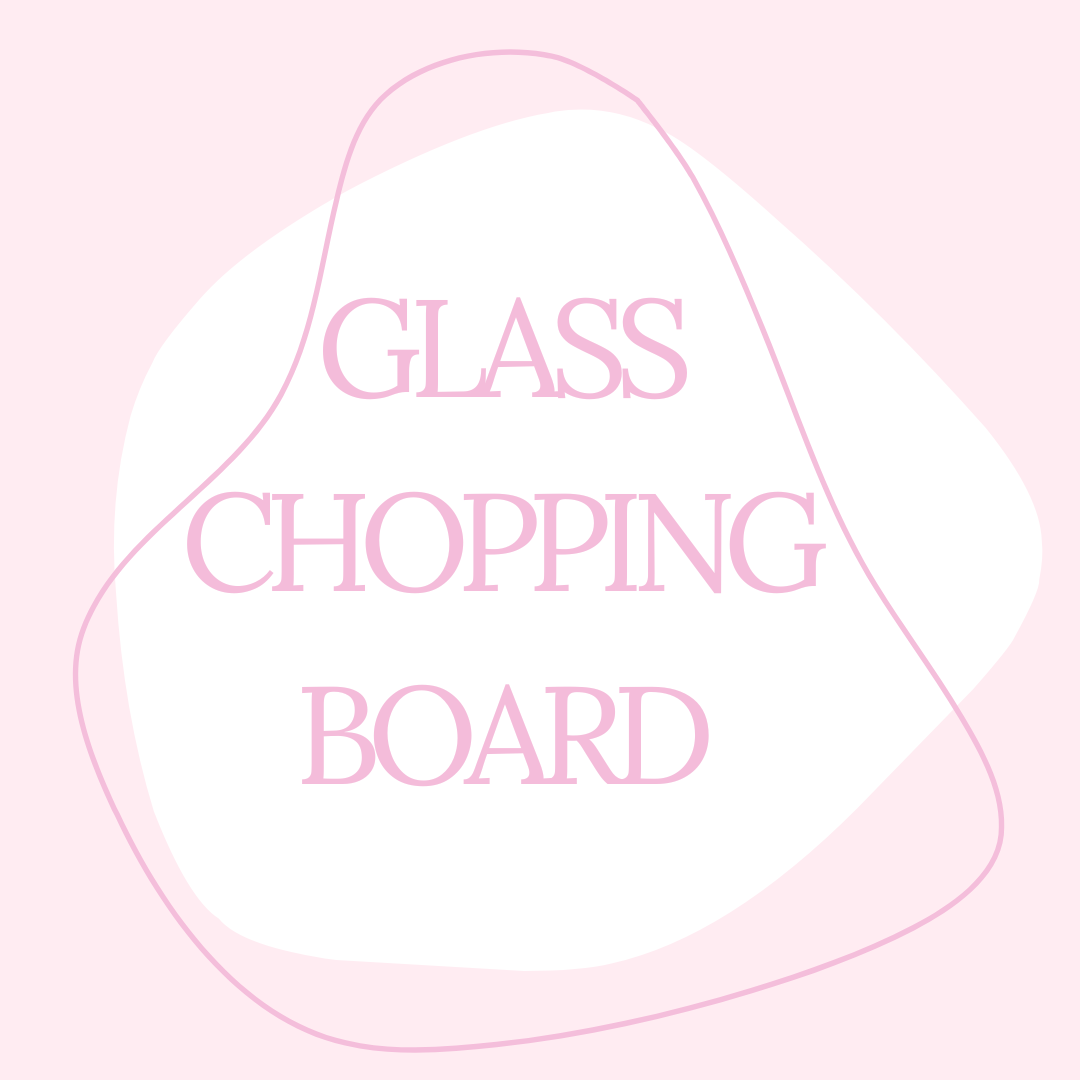 Glass Chopping Boards